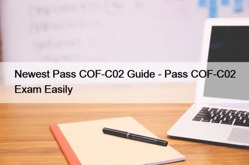 Newest Pass COF-C02 Guide - Pass COF-C02 Exam ...