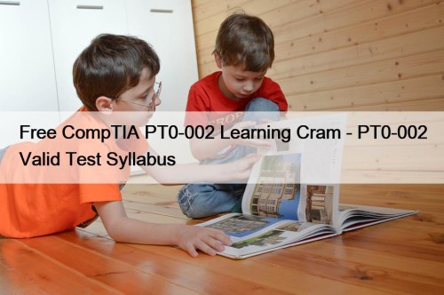 Free CompTIA PT0-002 Learning Cram - PT0-002 Valid ...